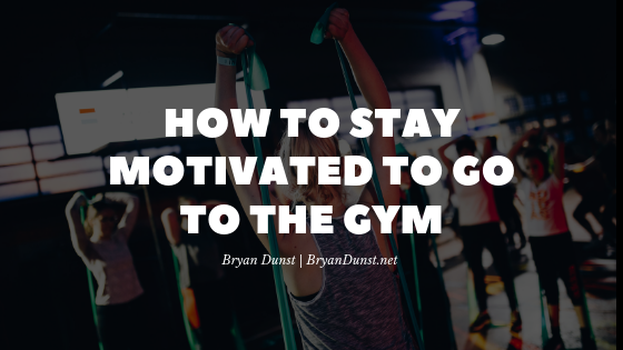 How to Stay Motivated to Go to the Gym