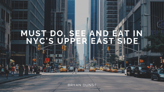 Must Do, See And Eat In Nyc's Upper East Side